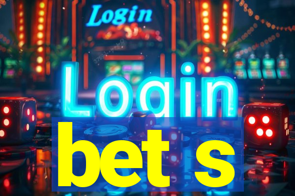 bet s